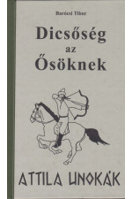 Barócsi Tibor: Dicsőség az ősöknek. Attila unokák