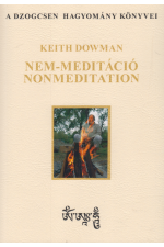 Keith Dowman: Nemmeditáció - Nonmeditation