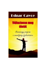 Edgar Cayce: Változtassa meg életét