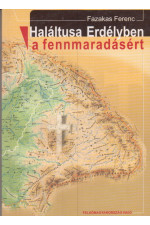 Fazakas Ferenc: Haláltusa Erdélyben a fennmaradásért