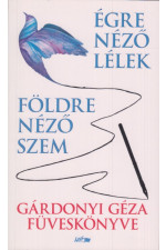 Gárdonyi Géza füveskönyve. Égre néző lélek - Földre néző szem