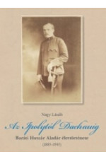 Nagy László: Az Ipolytól Dachauig. Baráti Huszár Aladár élettörténete (1885-1945)