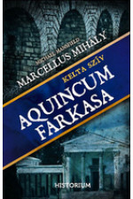Marcellus Mihály: Aquincum farkasa. Kelta szív