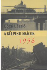 Eörsi László: A külpesti srácok, 1956