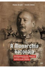  Kajon Árpád, Suslik Ádám: A Monarchia katonája Schamuschula Rezső tábornok élete