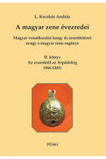 L. Kecskés András: A magyar zene évezredei II. Az avarkortól az Árpádokig (568-1301)