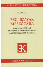 Kiss Gábor: Régi szavak kisszótára