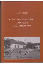 Nagy Emma: Székelyszenterzsébet tájnyelve a XX. században