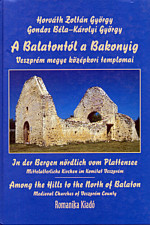 A Balatontól a Bakonyig. Veszprém megye középkori templomai