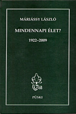 Máriássy László: Mindennapi élet? 1922-2009