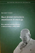 Baló József patológus professzor és iskolája