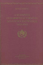 A Budapesti Filharmóniai Társaság százötven esztendeje 1853-2003
