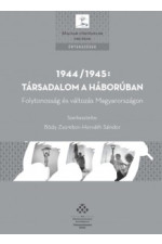 Bódy Zsombor-Horváth Sándor: 1944/1945: Társadalom a háborúban