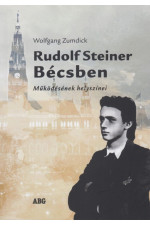 Wolfgang Zumdick: Rudolf Steiner Bécsben. Működésének helyszínei