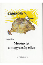 Radics Géza: Rtrianon: Merénylet a magyarság ellen. 1920-2010