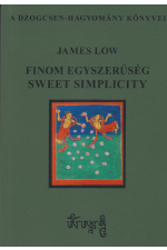 James Low: Finom egyszerűség. Sweet simlicity. Kétnyelvű kiadás