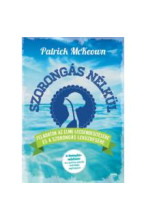 Patric McKeown: Szorongás nélkül. Feladatok az elme elcsendesítésére és a szorongá leküzdésére