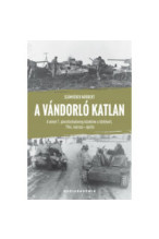 Számvéber Norbert: A vándorló katlan. A német 1. páncéloshadsereg küzdelme a túlélésért. 1944. március-április