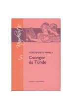 Vörösmarty Mihály: Csongor és Tünde, Színmű