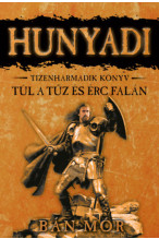 Bán Mór: Hunyadi - Túl a tűz és érc falán