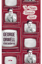George Orwell füveskönyve - A Nagy Testvér figyel