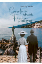 Reviczky Katalin: Szerelmem Abbázia - Tengerre magyar!