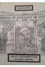 Melicher Béla: Lelki testamentum az utókor számára