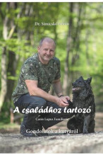 Dr. Simicskó István: A családhoz tartozó - Canis Lupus Familiaris - Gondolatok a kutyákról