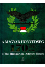 A Magyar Honvédség 170 éve - 170 Years of the Hungarian Defence Forces