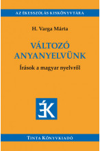 H. Varga Mária: Változó anyanyelvünk