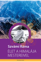 Szvámi Ráma: Élet a himalája mestereivel