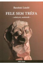 Barabási László: Fele sem tréfa - székelyek, anekdoták