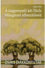 Jókai Mór: A nagyenyedi két fűzfa - Válogatott elbeszélések