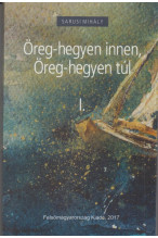 Sarusi Mihály: Öreg-hegyen innen,Öreg-hegyen túl I.