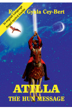 Robert Gyula Cey-Bert: Atilla the Hun message – Angol nyelvű kiadás – This book is in English
