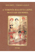 Kiss Irén - Tábori László: A Torinói halotti lepel magyar szemmel