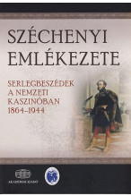 Széchenyi emlékezete. Serlegbeszédek a Nemzeti Kazsinóban 1864-1944
