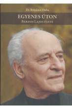 Dr. Brüchner Huba: Egyenes úton - Bárdos Lajos élete