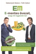 Sebestyén Balázs - Tóth Gábor: E-mentes övezet, avagy mit reggeliztél ma?