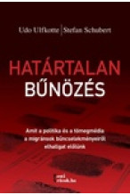 Udo Ulfkotte - Stefan Schubert: Határtalan bűnözés