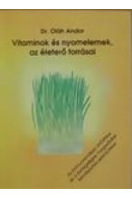 Dr. Oláh Andor: Vitaminok és nyomelemek, az életerő forrásai