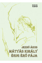 Jezsó Ákos: Mátyás király égig érő fája