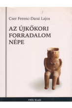 Cser Ferenc - Darai Lajos: Az újkőkori forradalom népe