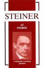 Rudolf Steiner Az imáról A miatyánk ezoterikus jelentése