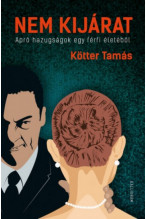 Kötter Tamás: Nem kijárat - Apró hazugságok egy férfi életéből