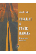 Járai Judit: Elszállt a fehér madár? Különtudósító Amerikából