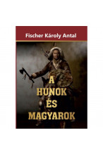 Fischer Károly Antal: A hunok és magyarok