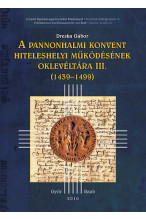 Dreska Gábor: A Pannonhalmi Konvent hiteleshelyi működésének oklevéltára I. (1439-1499)
