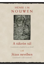 Henri J. M. Nouwen: A tükrön túl - Jézus nevében