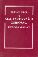 Hernádi Tibor: A magyarországi zsidóság ezeréves védelme
